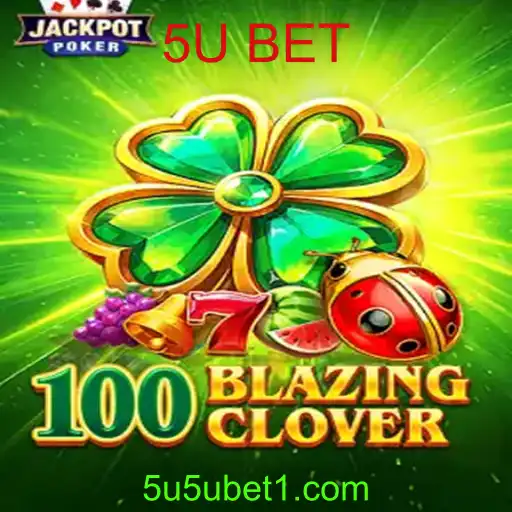100BlazingClover: Jogue e Descubra a Emoção com 5U BET
